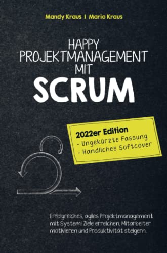 Happy Projektmanagement mit Scrum: 2022er Edition: Ungekürzte Fassung, handliches Softcover.