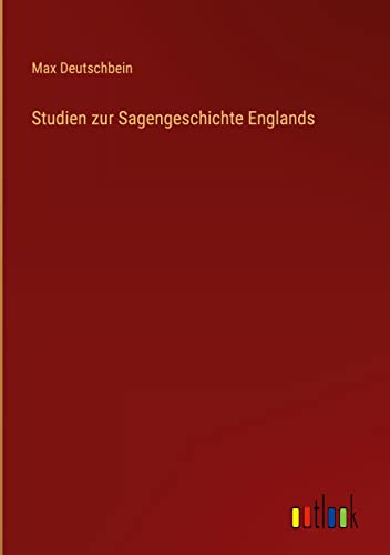 Studien zur Sagengeschichte Englands