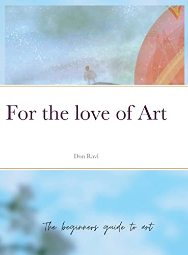 For the love of Art: The beginners guide to art