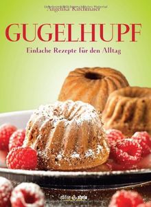 Gugelhupf: Einfache Rezepte für den Alltag