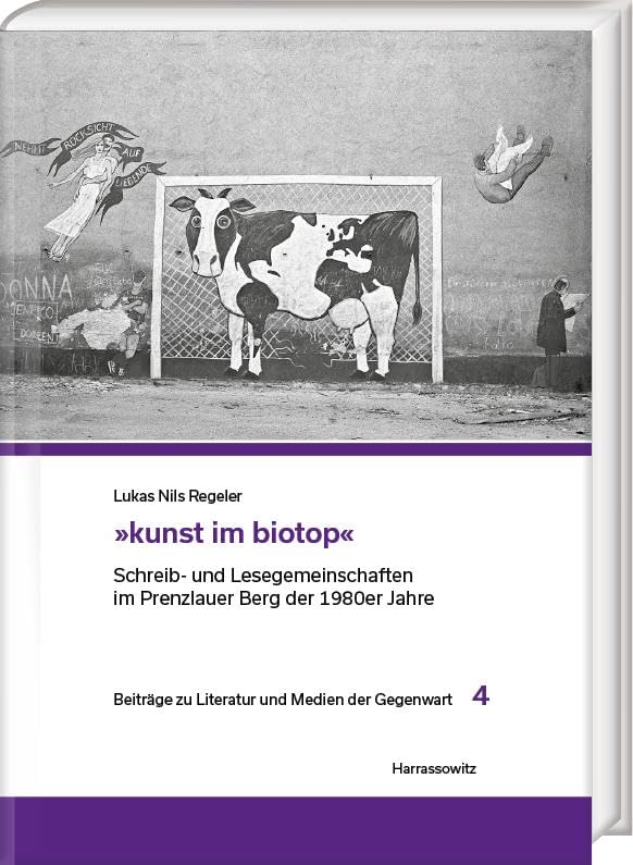 »kunst im biotop«: Schreib- und Lesegemeinschaften im Prenzlauer Berg der 1980er Jahre (Beiträge zu Literatur und Medien der Gegenwart)