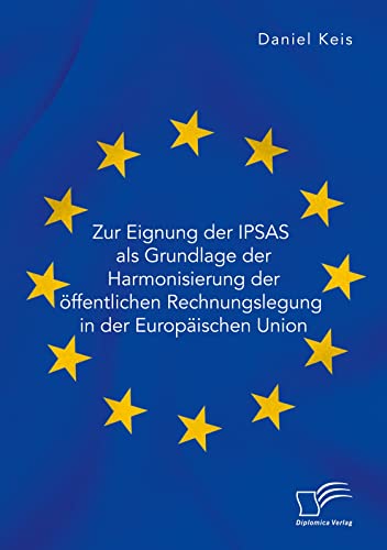 Zur Eignung der IPSAS als Grundlage der Harmonisierung der öffentlichen Rechnungslegung in der Europäischen Union