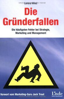 Die Gründerfallen: Die häufigsten Fehler bei Strategie,Marketing und Management