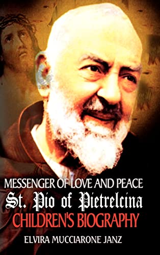 Messenger of Love and Peace St. Pio of Pietrelcina: A children's Biography