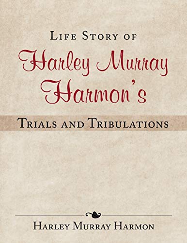 Life Story of Harley Murray Harmon's Trials and Tribulations