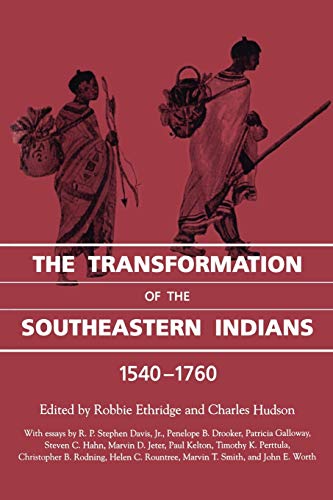 The Transformation of the Southeastern Indians, 1540-1760 (Chancellor Porter L. Fortune Symposium in Southern History S)