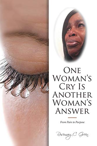 One Woman’s Cry Is Another Woman’s Answer: From Pain to Purpose