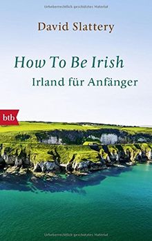 How To Be Irish: Irland für Anfänger