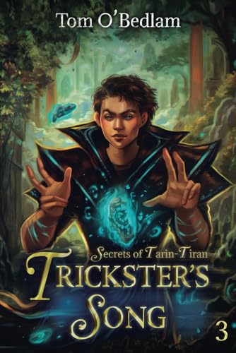 Secrets of Tarin-Tiran: A LitRPG Portal Fantasy (Trickster's Song, Band 3)