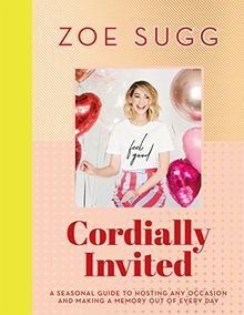 Cordially Invited: a seasonal guide to celebrations and hosting, packed full of advice, recipes, decorations and personal stories