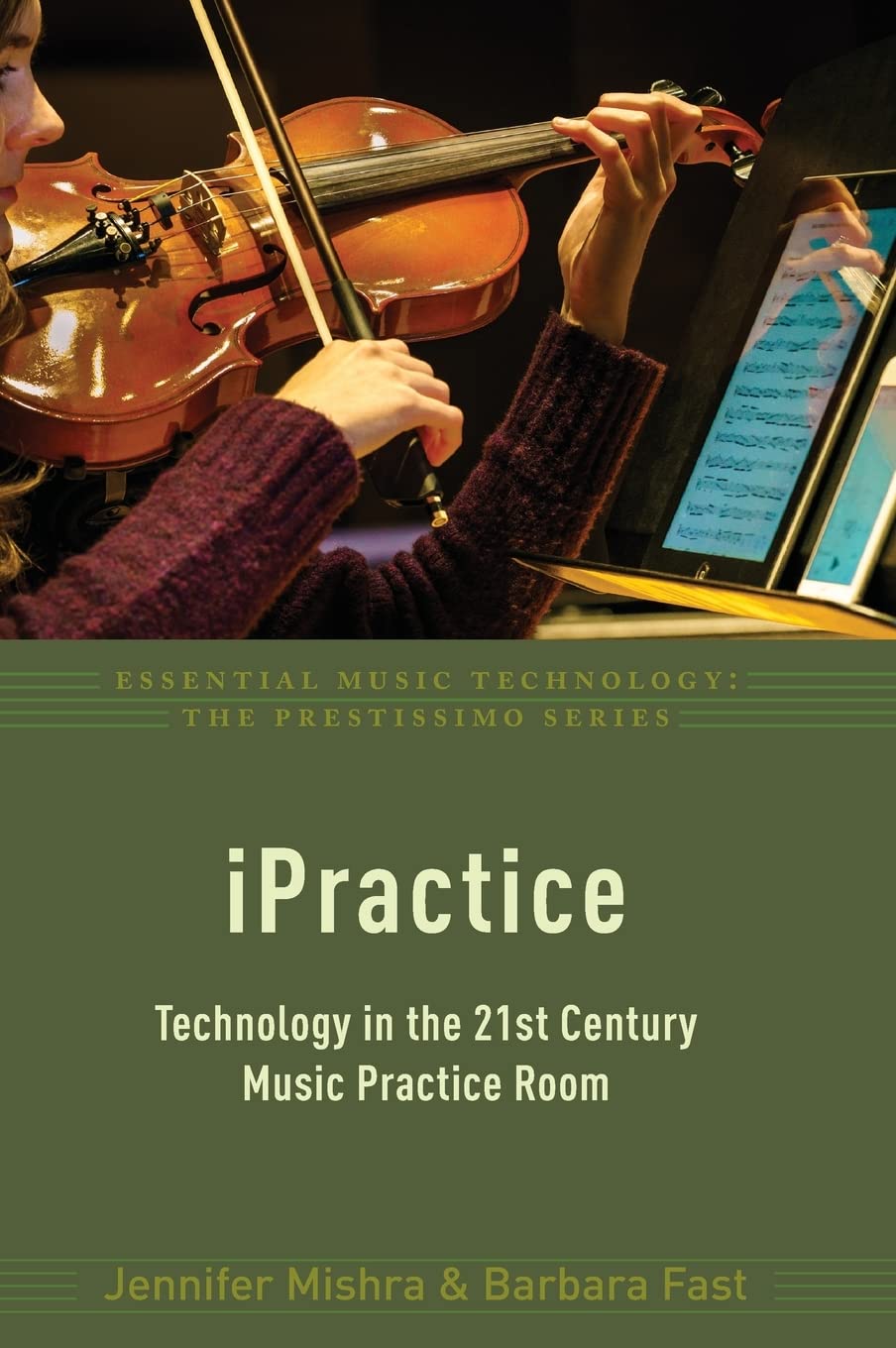 iPractice: Technology in the 21st Century Music Practice Room (Essential Music Technology: The Prestissimo)