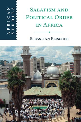 Salafism and Political Order in Africa (African Studies, 154)