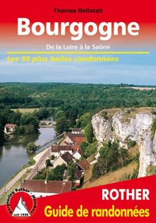 Bourgogne : de la Loire à la Saône : les 50 plus belles randonnées