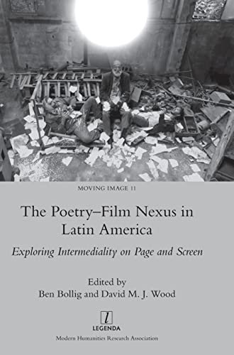 The Poetry-Film Nexus in Latin America: Exploring Intermediality on Page and Screen (Moving Image, Band 11)
