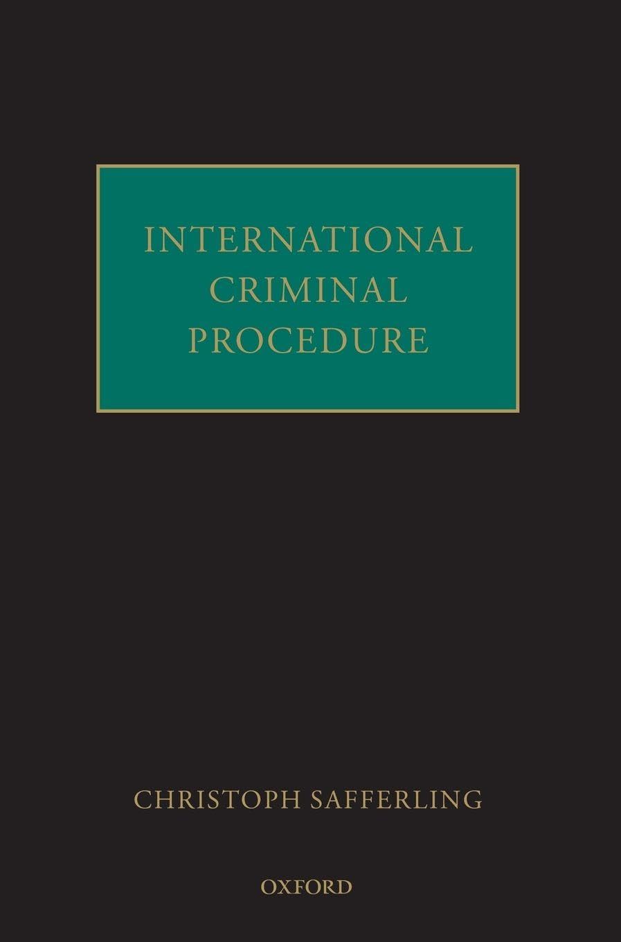 INTERNATIONAL CRIMINAL PROCEDURE C