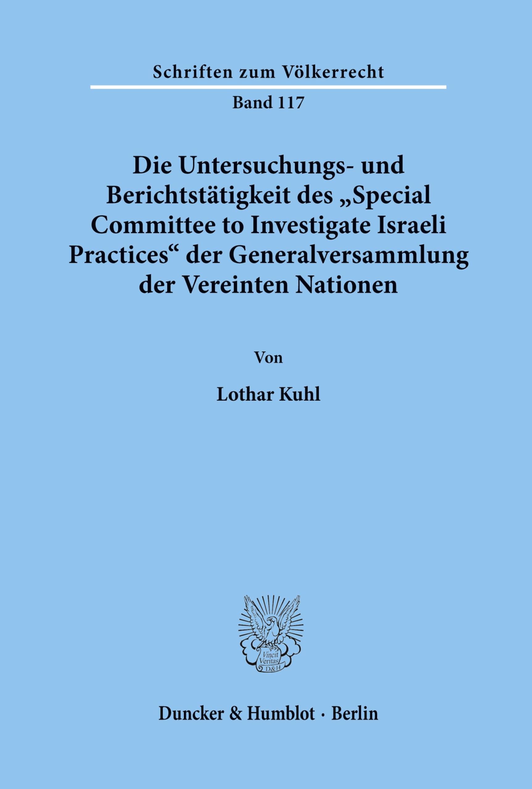 Die Untersuchungs- und Berichtstätigkeit des Special Committee to Investigate Israeli Practices der Generalversammlung der Vereinten Nationen.: ... (Schriften zum Völkerrecht, Band 117)