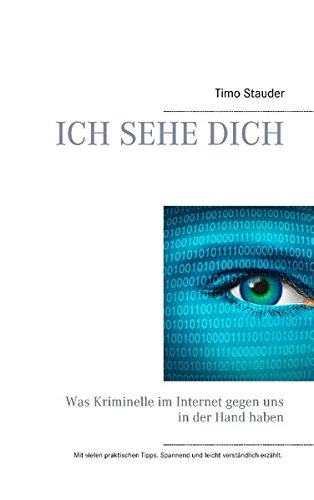 Ich sehe Dich: Was Kriminelle im Internet gegen uns in der Hand haben