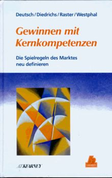 Gewinnen mit Kernkompetenzen. Die Spielregeln des Marktes neu definieren