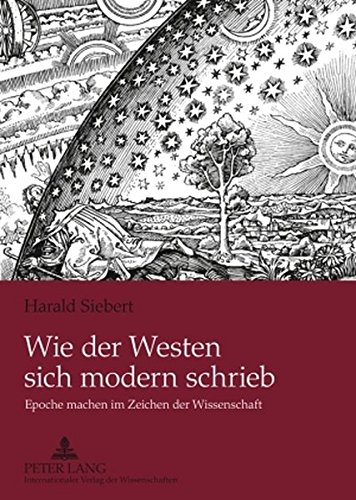 Wie der Westen sich modern schrieb: Epoche machen im Zeichen der Wissenschaft