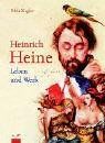 Heinrich Heine: Leben und Werk