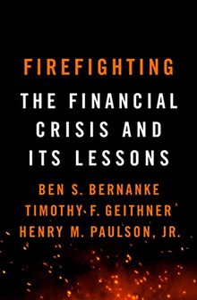 Firefighting: The Financial Crisis and its Lessons