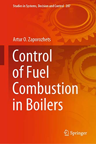 Control of Fuel Combustion in Boilers (Studies in Systems, Decision and Control, 287, Band 287)