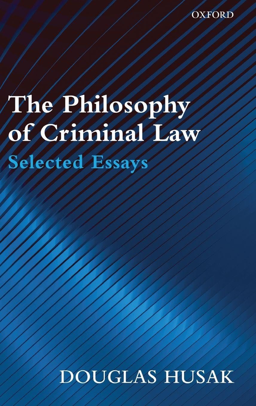 PHILOSOPHY OF CRIMINAL LAW C: Selected Essays