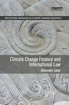 Climate Change Finance and International Law (Routledge Advances in Climate Change Research)