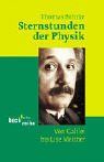 Sternstunden der Physik: Von Galilei bis Lise Meitner