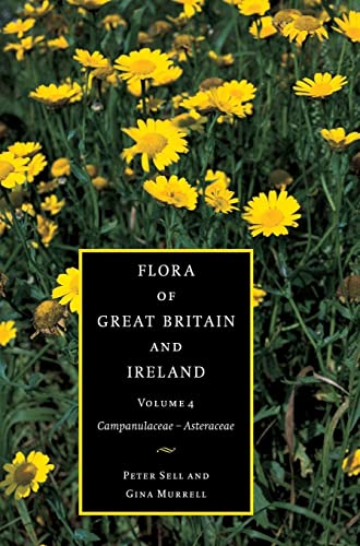 Flora of Great Britain and Ireland: Volume 4, Campanulaceae - Asteraceae