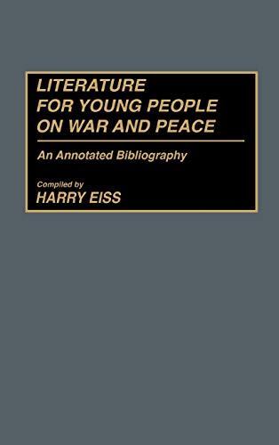 Literature for Young People on War and Peace: An Annotated Bibliography (Bibliographies and Indexes in World Literature, Band 24)