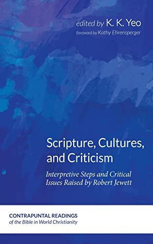Scripture, Cultures, and Criticism: Interpretive Steps and Critical Issues Raised by Robert Jewett (Contrapuntal Readings of the Bible in World Christianity, Band 9)