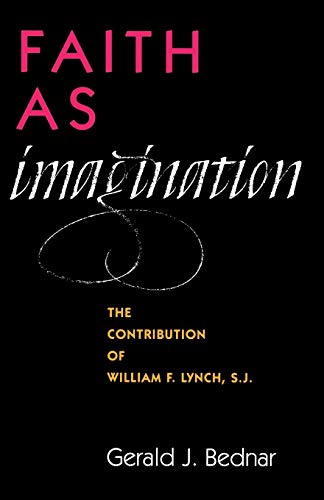 Faith as Imagination: The Contribution of William F. Lynch, S.J.