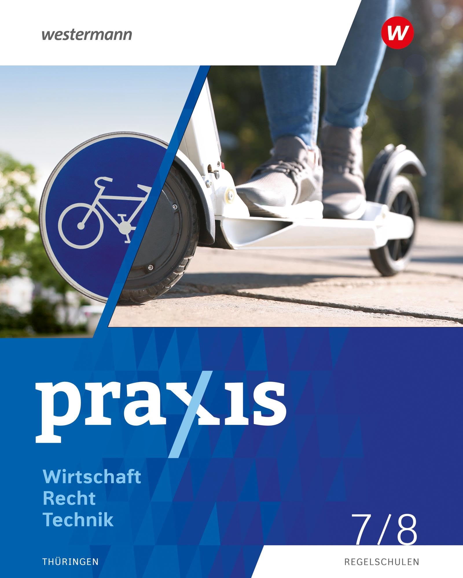 Praxis WRT - Wirtschaft / Recht / Technik - Ausgabe 2024 für Regelschulen in Thüringen: Schulbuch 7 / 8