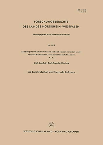 Die Landwirtschaft und Tierzucht Boliviens (Forschungsberichte des Landes Nordrhein-Westfalen) (German Edition) (Forschungsberichte des Landes Nordrhein-Westfalen, 813, Band 813)