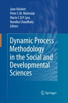 Dynamic Process Methodology in the Social and Developmental Sciences