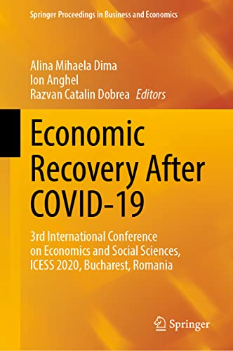 Economic Recovery After COVID-19: 3rd International Conference on Economics and Social Sciences, ICESS 2020, Bucharest, Romania (Springer Proceedings in Business and Economics)