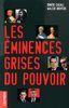 Les Eminences grises du pouvoir