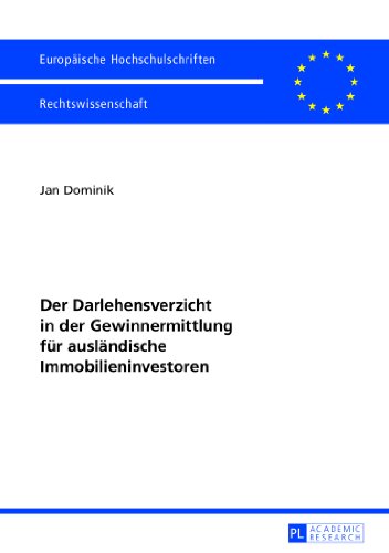Der Darlehensverzicht in der Gewinnermittlung für ausländische Immobilieninvestoren (Europäische Hochschulschriften - Reihe II)