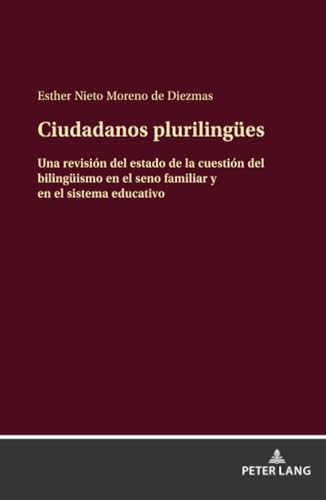 Ciudadanos plurilingües: Una revisión del estado de la cuestión del bilingüismo en el seno familiar y en el sistema educativo