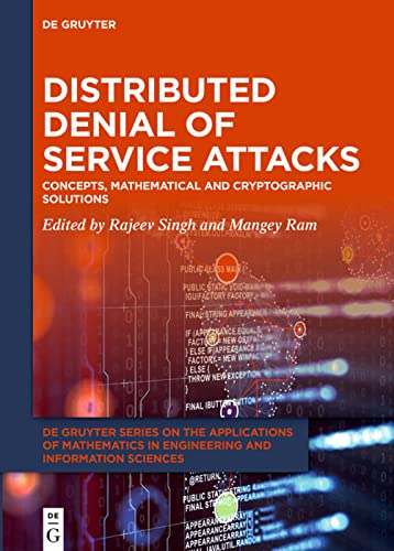 Distributed Denial of Service Attacks: Concepts, Mathematical and Cryptographic Solutions (De Gruyter Series on the Applications of Mathematics in Engineering and Information Sciences, 6)