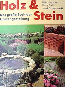 Holz & Stein - Das grosse Buch der Gartengestaltung