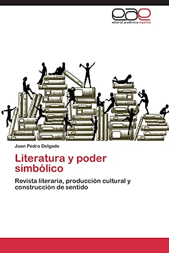 Literatura y poder simbólico: Revista literaria, producción cultural y construcción de sentido