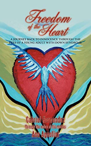 Freedom of the Heart: A Journey Back to Innocence through the Eyes of a Young Adult with Down Syndrome