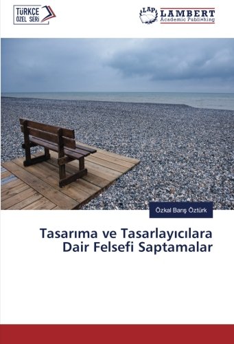 Tasarıma ve Tasarlayıcılara Dair Felsefi Saptamalar