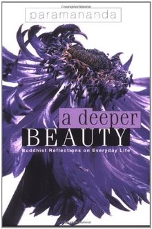 Deeper Beauty: Buddhist Reflections on Everyday Life