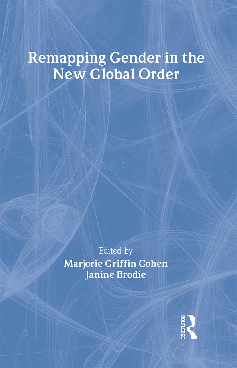 Remapping Gender in the New Global Order (Routledge Frontiers of Political Economy)
