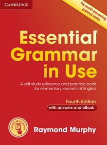 Essential Grammar in Use with Answers and Interactive eBook: A Self-Study Reference and Practice Book for Elementary Learners of English