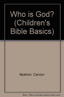 Who is God? (Children's Bible Basics S.)