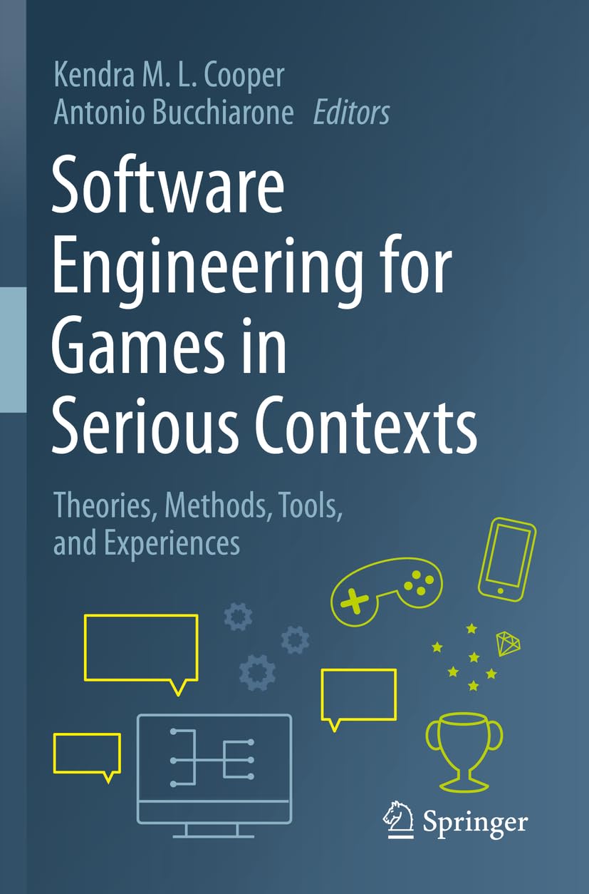 Software Engineering for Games in Serious Contexts: Theories, Methods, Tools, and Experiences